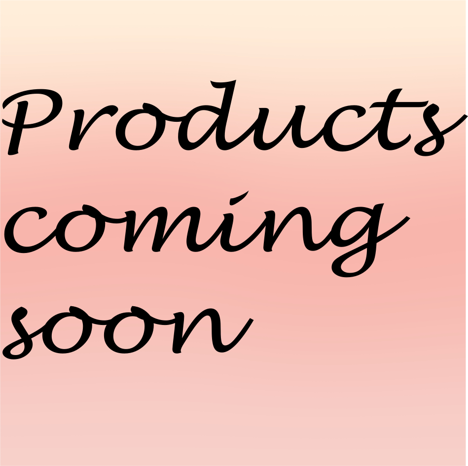 Products Coming Soon