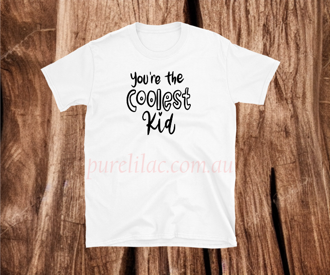 You're the Coolest Kid - Heat Transfer Vinyl