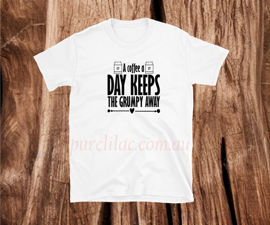 A coffee a day keeps the grumpy away - Heat Transfer Vinyl