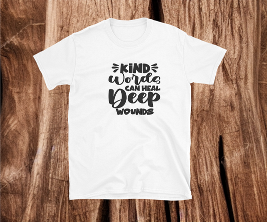 Kind Words Can Heal Deep Wounds - Heat Transfer Vinyl