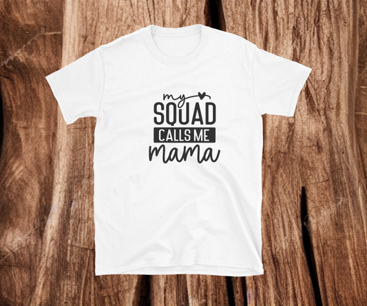 Squad calls me Mama - Heat Transfer Vinyl